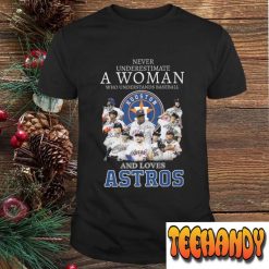 Official Houston Astros Never Underestimate A Woman Who Understands Baseball And Loves Astros Signatures shirt