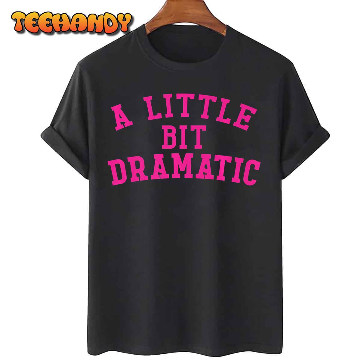 A Little Bit Dramatic Premium T-Shirt