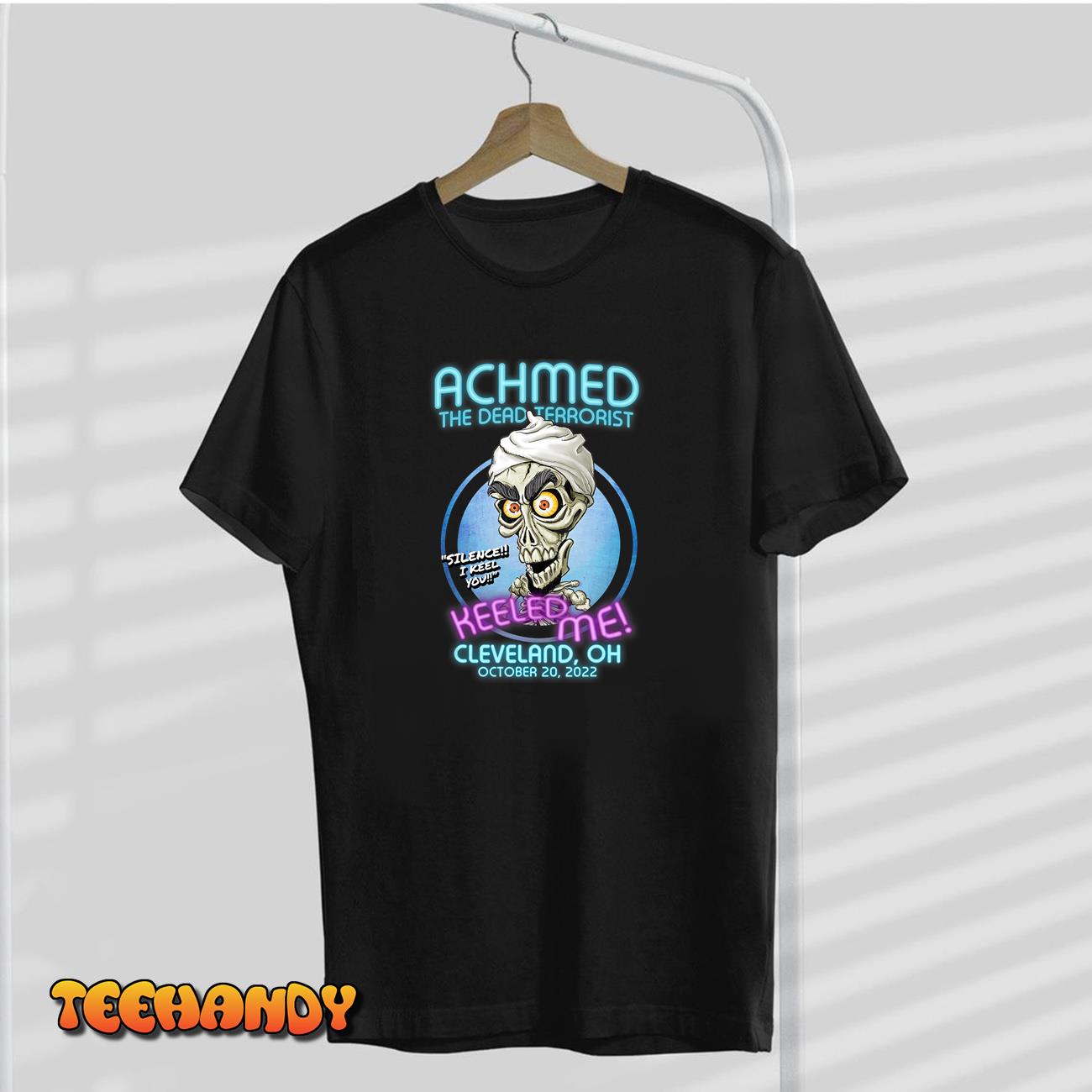 Achmed The Dead Terrorist Cleveland, OH (2022) T-Shirt