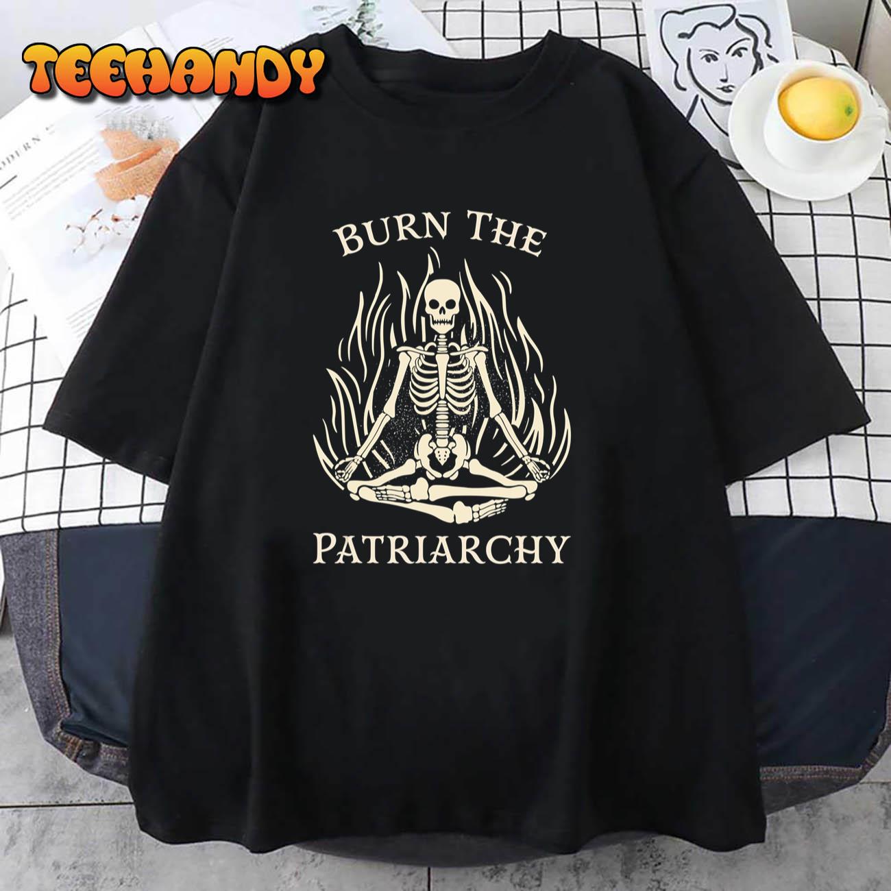 Burn The Patriarchy Funny Women’s Rights Skeleton Feminist T-Shirt