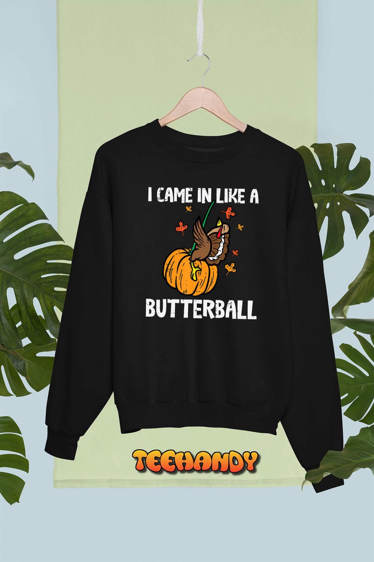 Came In Like A Butterball Funny Thanksgiving Unisex T-Shirt