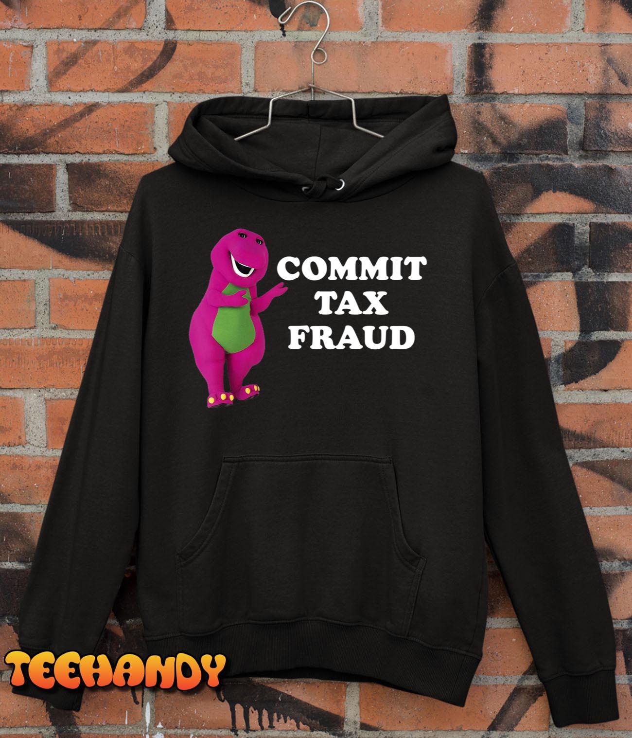 Commit Tax Fraud T-Shirt