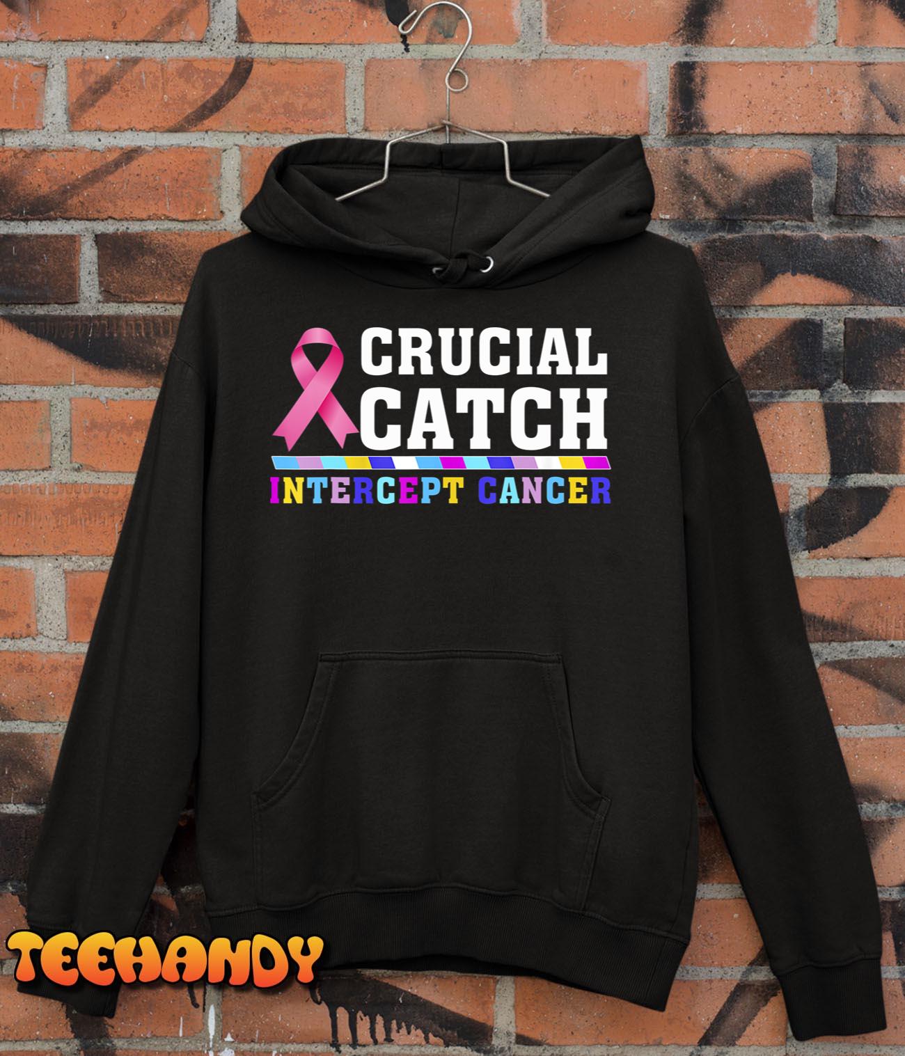 Crucial Catch Intercept Cancer For Men Woman T-Shirt