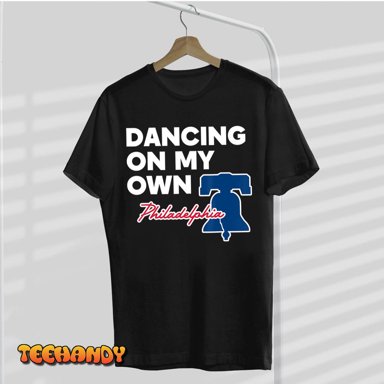 Dancing on My Own Philadelphia Philly Funny Saying T-Shirt