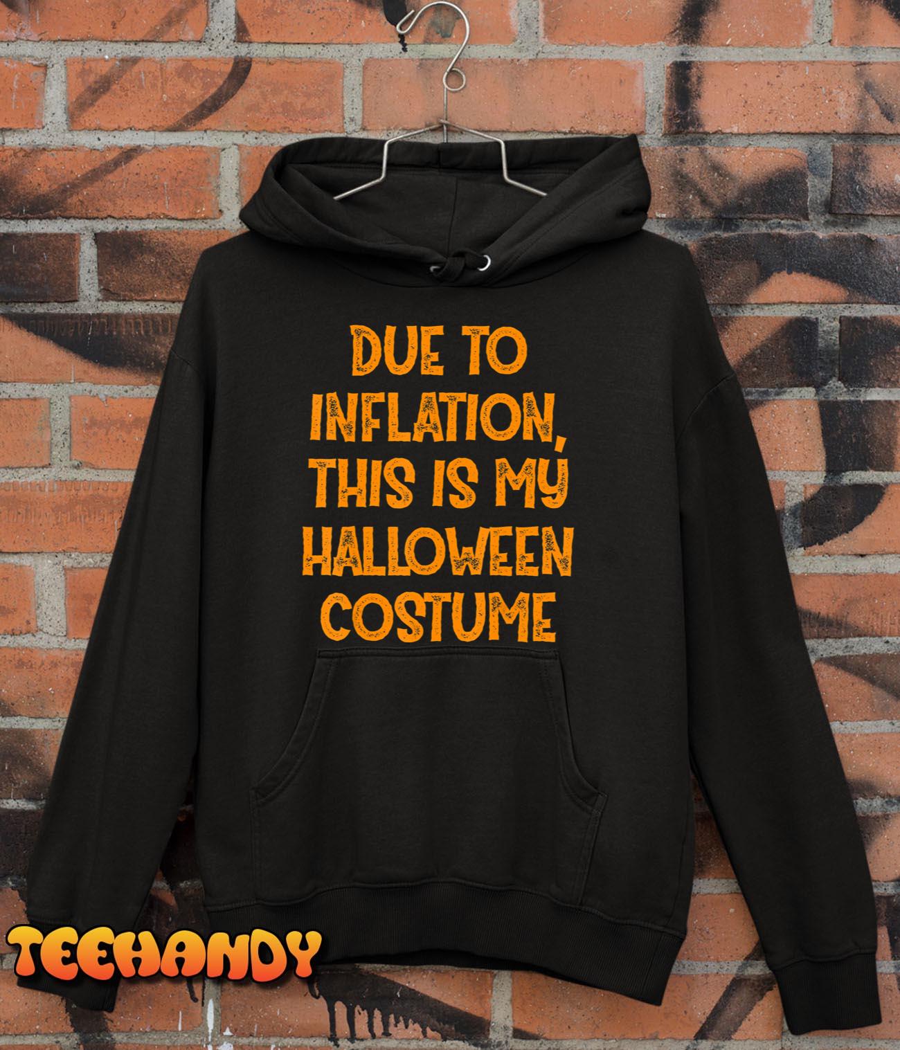 Due To Inflation This Is My Halloween Costume T-Shirt