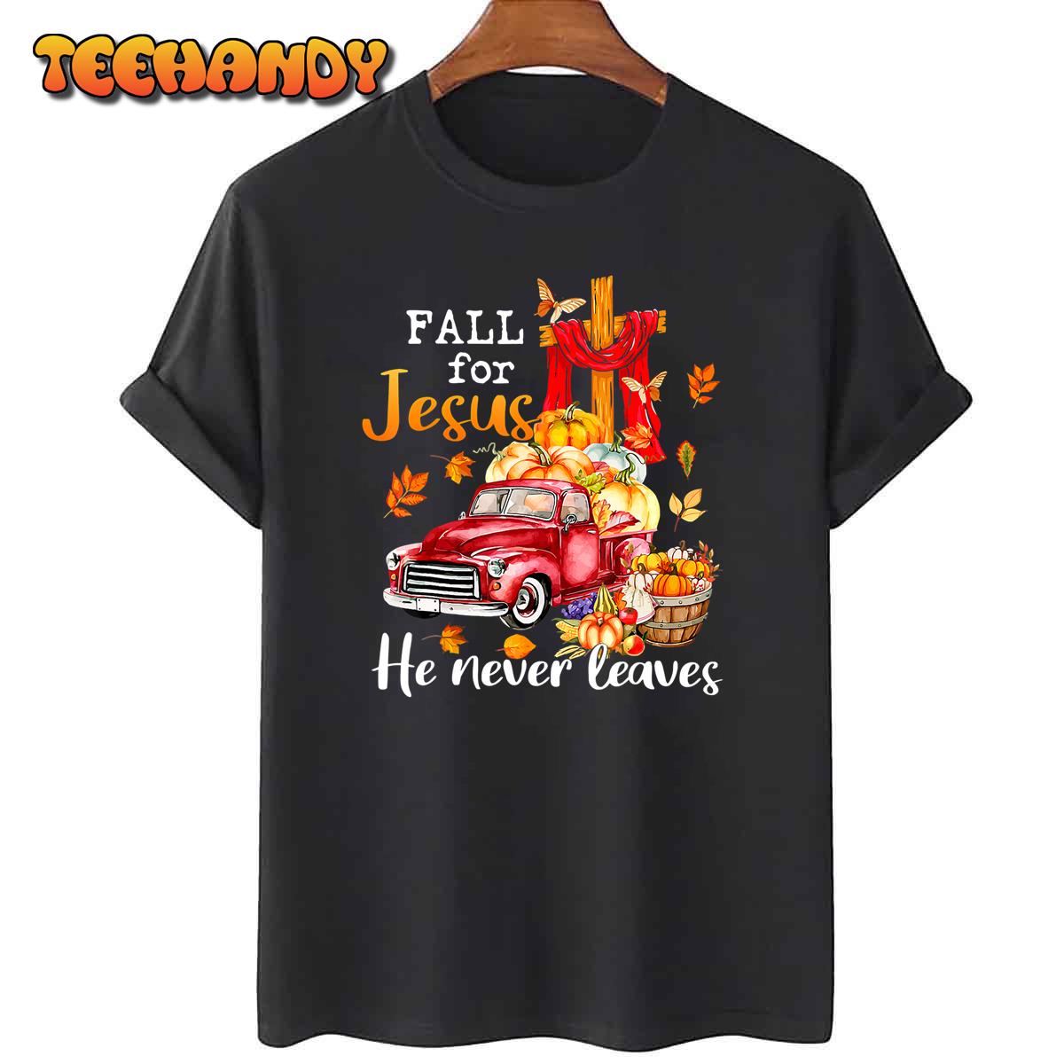 Fall For Jesus He Never Leaves Autumn Christian Prayer Women T-Shirt
