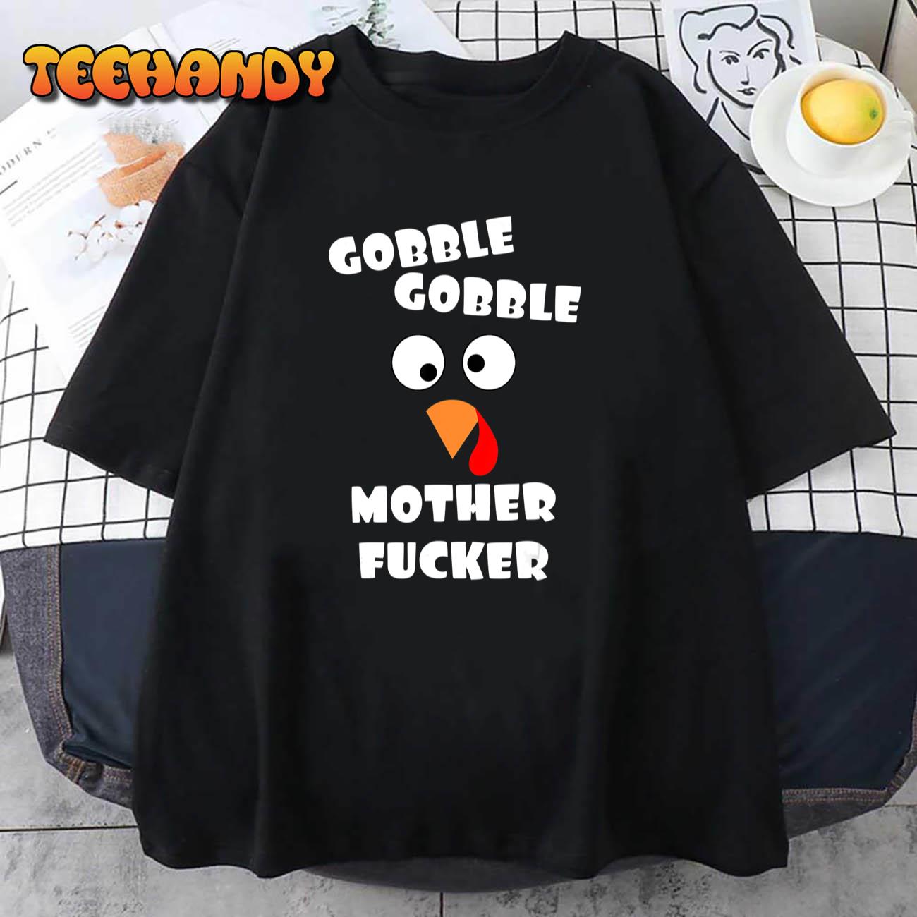 Gobble Gobble Motherfucker Turkey Thanksgiving Day Adult T-Shirt