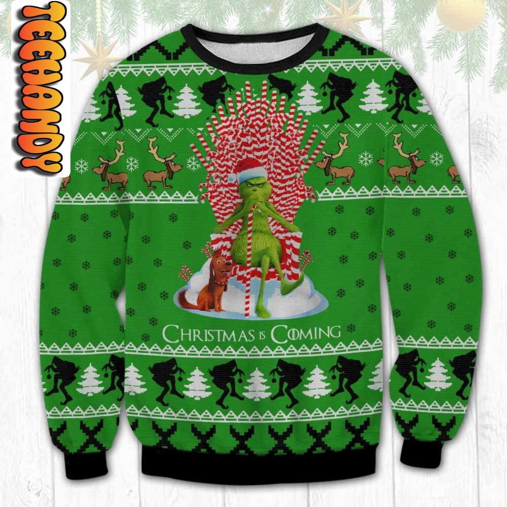 Grinch Xmas Is Coming Ugly Christmas Sweater