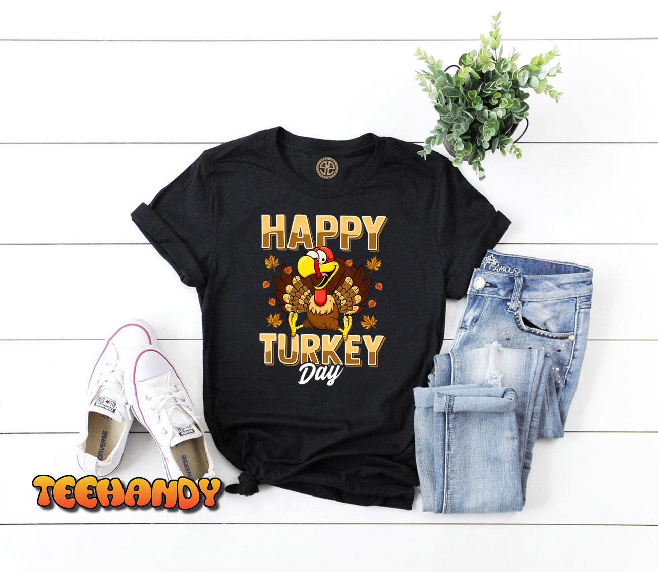 Happy Turkey Day Shirt Thanksgiving Day T-Shirt Holiday Gift T-Shirt