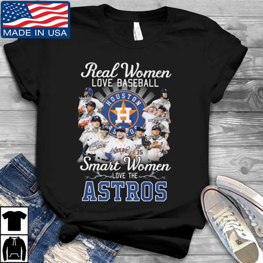 Houston Astros Real Women Love Baseball Smart Women Love Astros Signatures Shirt