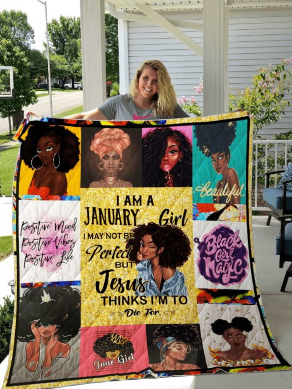 I Am A January Girl I May Not Be Perfect But Jesus Thinks I’m To Die For Quilt Blanket