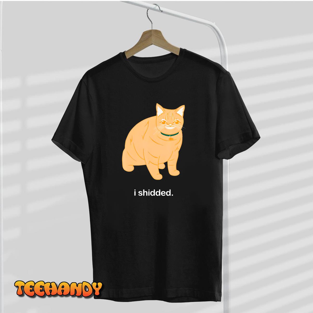 I Shidded Funny Cat Lover T-Shirt