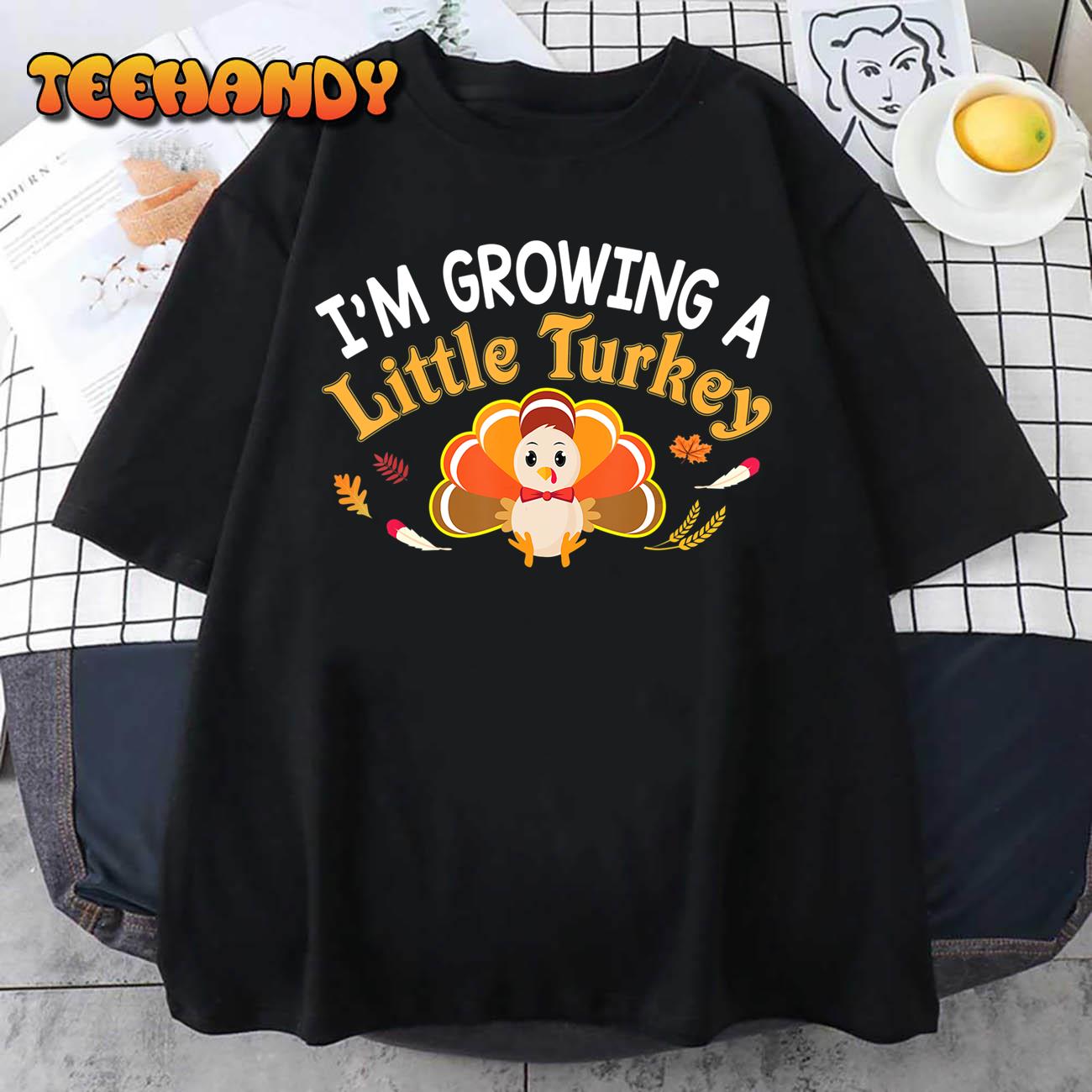 I’m Growing A Little Turkey Thanksgiving T-Shirt Pregnancy