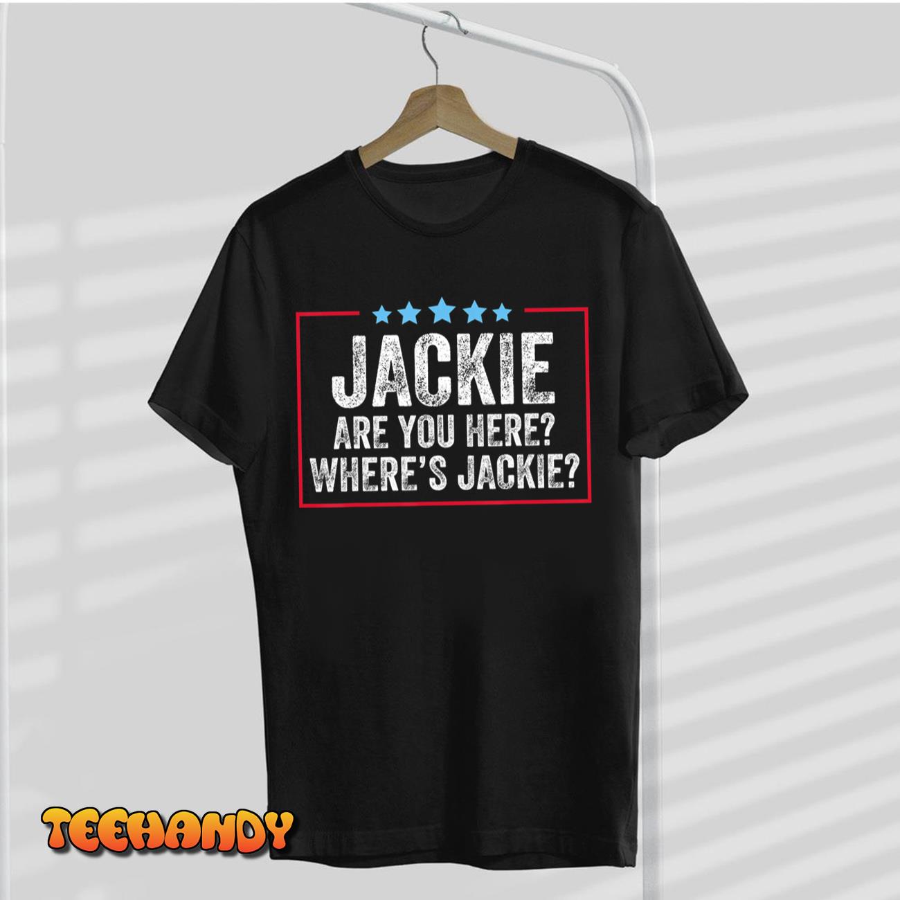 Jackie Are You Here Where’s Jackie Funny Apparel Vintage T-Shirt