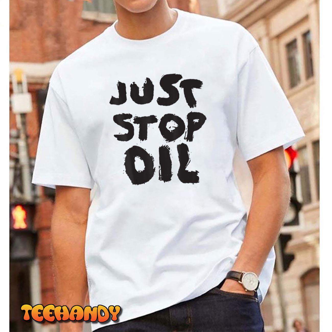 Just Stop Oil Save the Earth Just Stop Oil T-Shirt