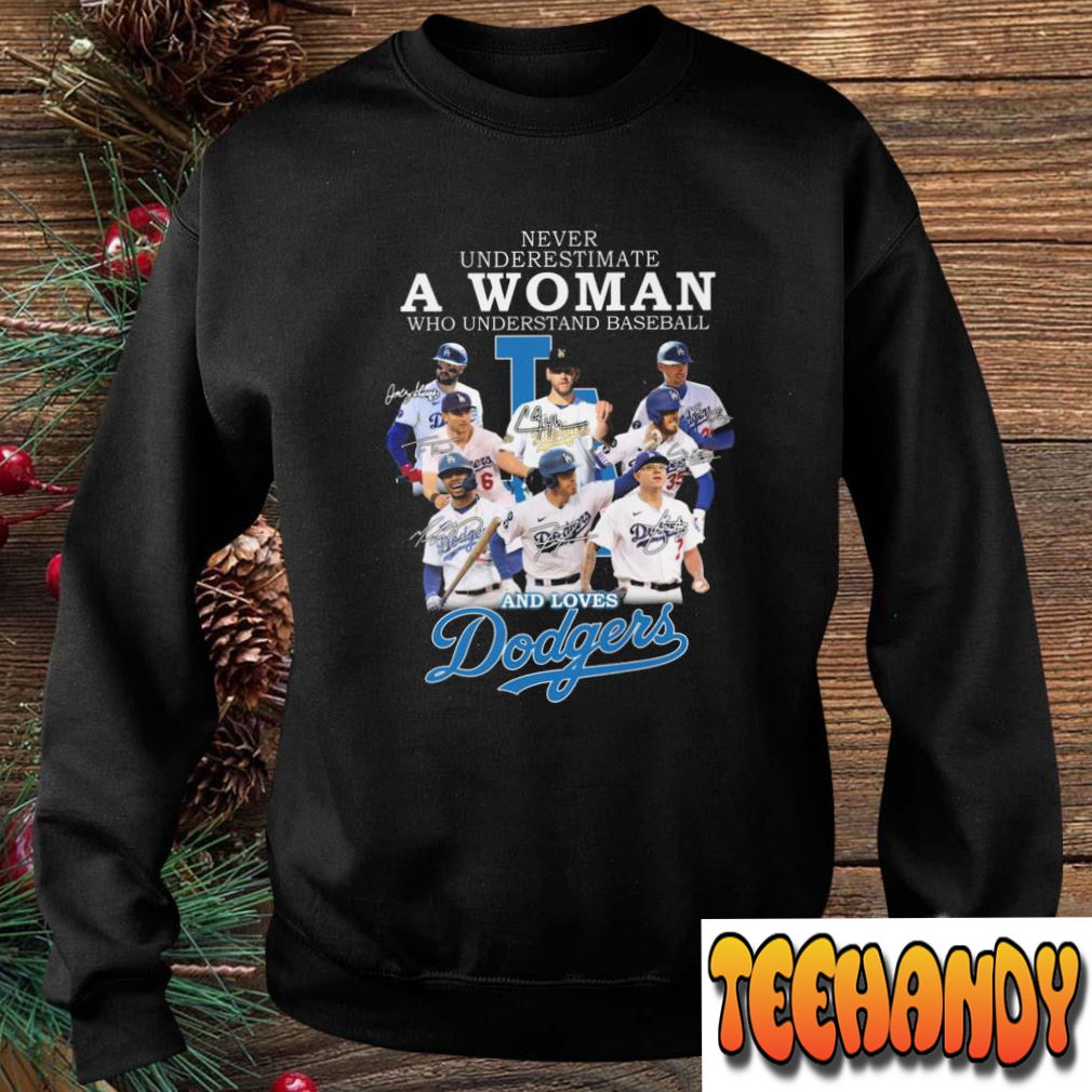 Never Underestimate A Woman Who Understands Baseball And Loves Los Angeles Dodgers Signatures T Shirt