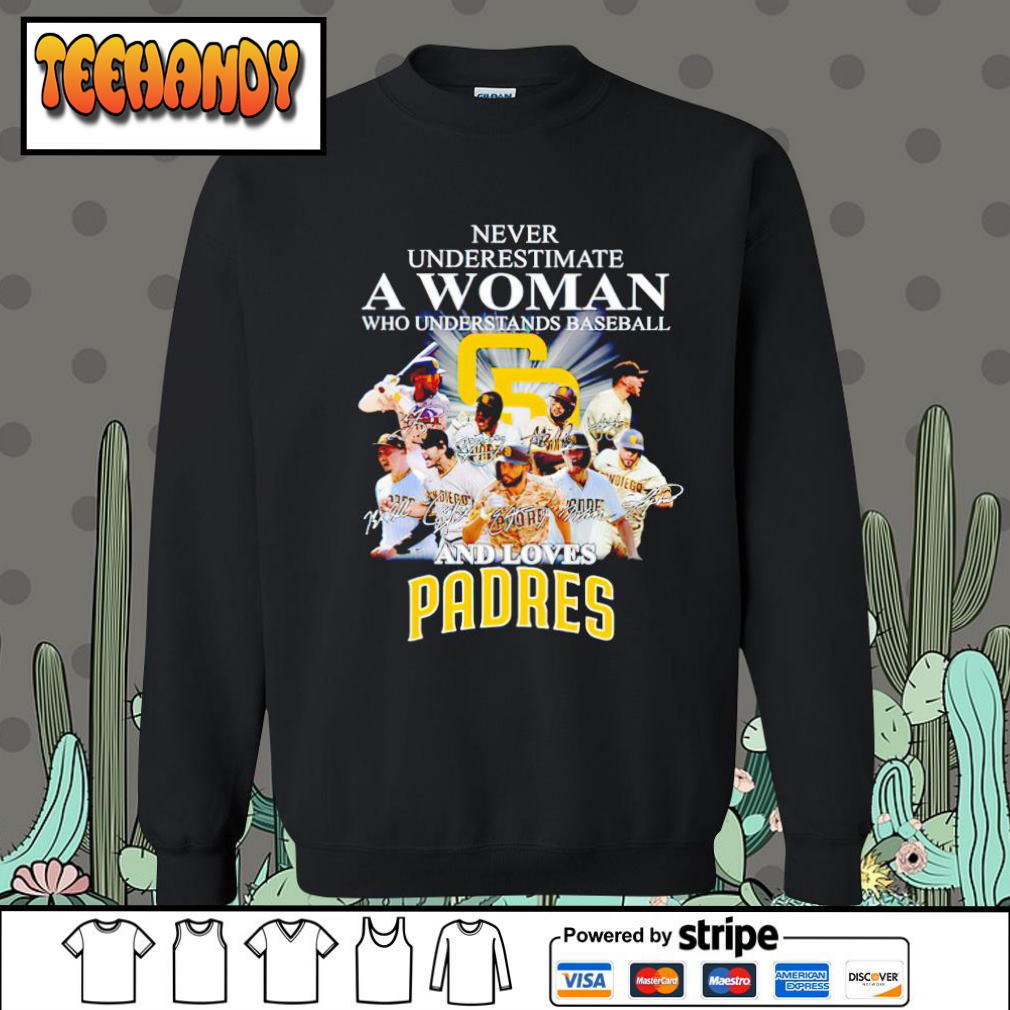 Never Underestimate A Woman Who Understands Baseball And Loves San Diego Padres Signature Shirt