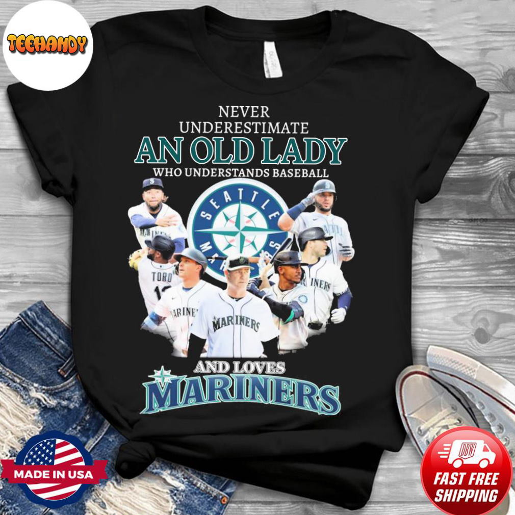 Never Underestimate An Old Lady Who Understands Baseball And Loves Seattle Mariners T-Shirt