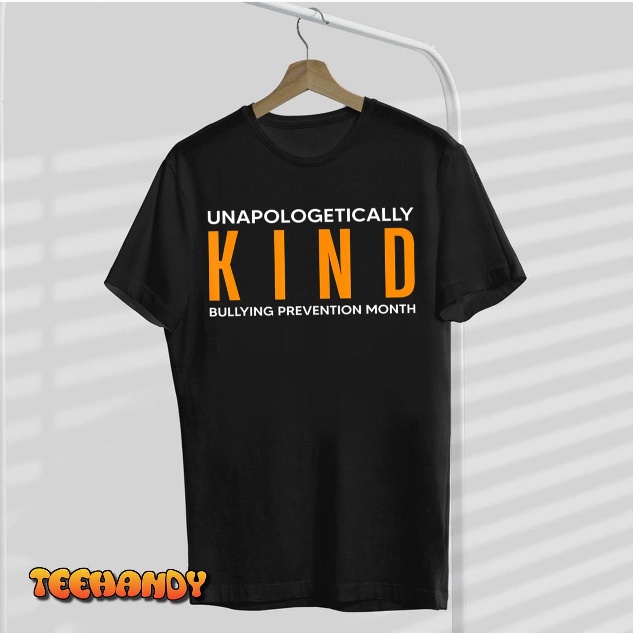 Quote Bullying Prevention Month Unapologetically Kind T-Shirt