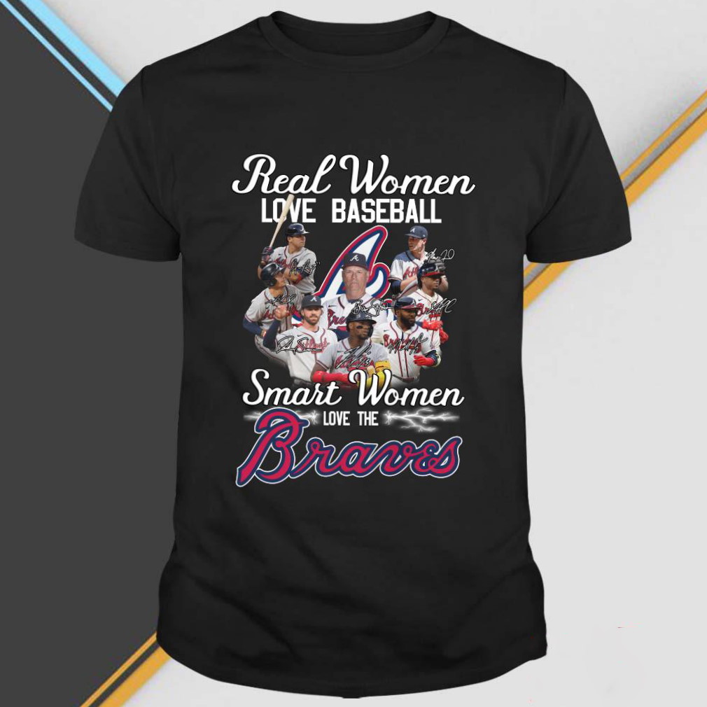 Real Women Love Baseball Smart Women Love The Atlanta Braves Signatures 2022 Shirt