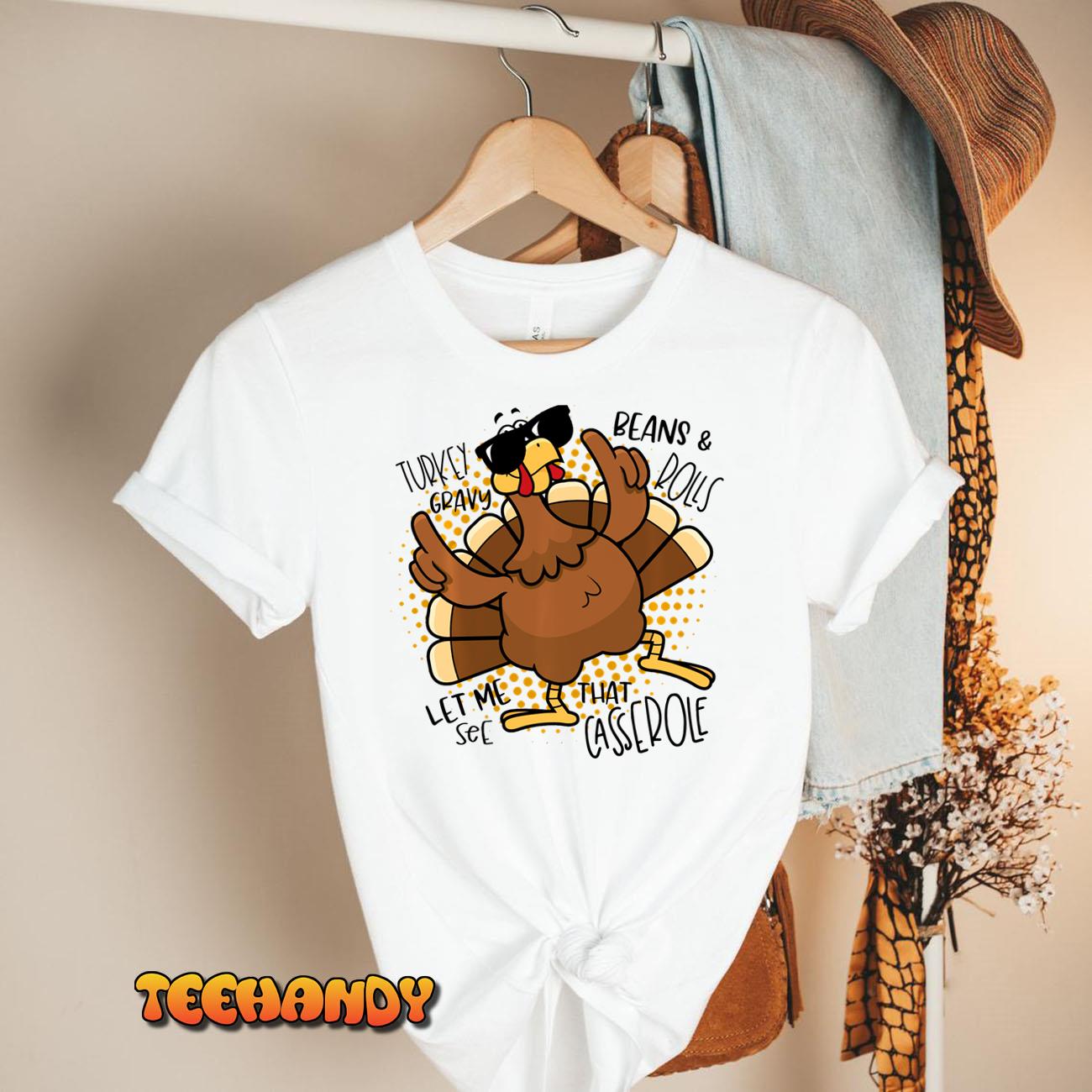 Rolls Let Me See That Casserole And Turkey Gravy Beans T-Shirt