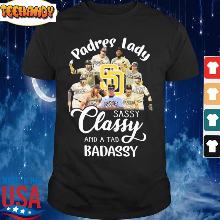 San Diego Padres Lady Sassy Classy And A Tad Badassy Signatures Shirt