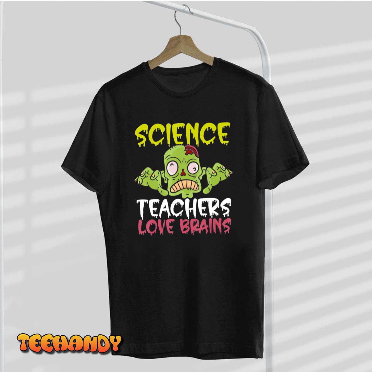 Science Teachers Love Brains Halloween School T-Shirt