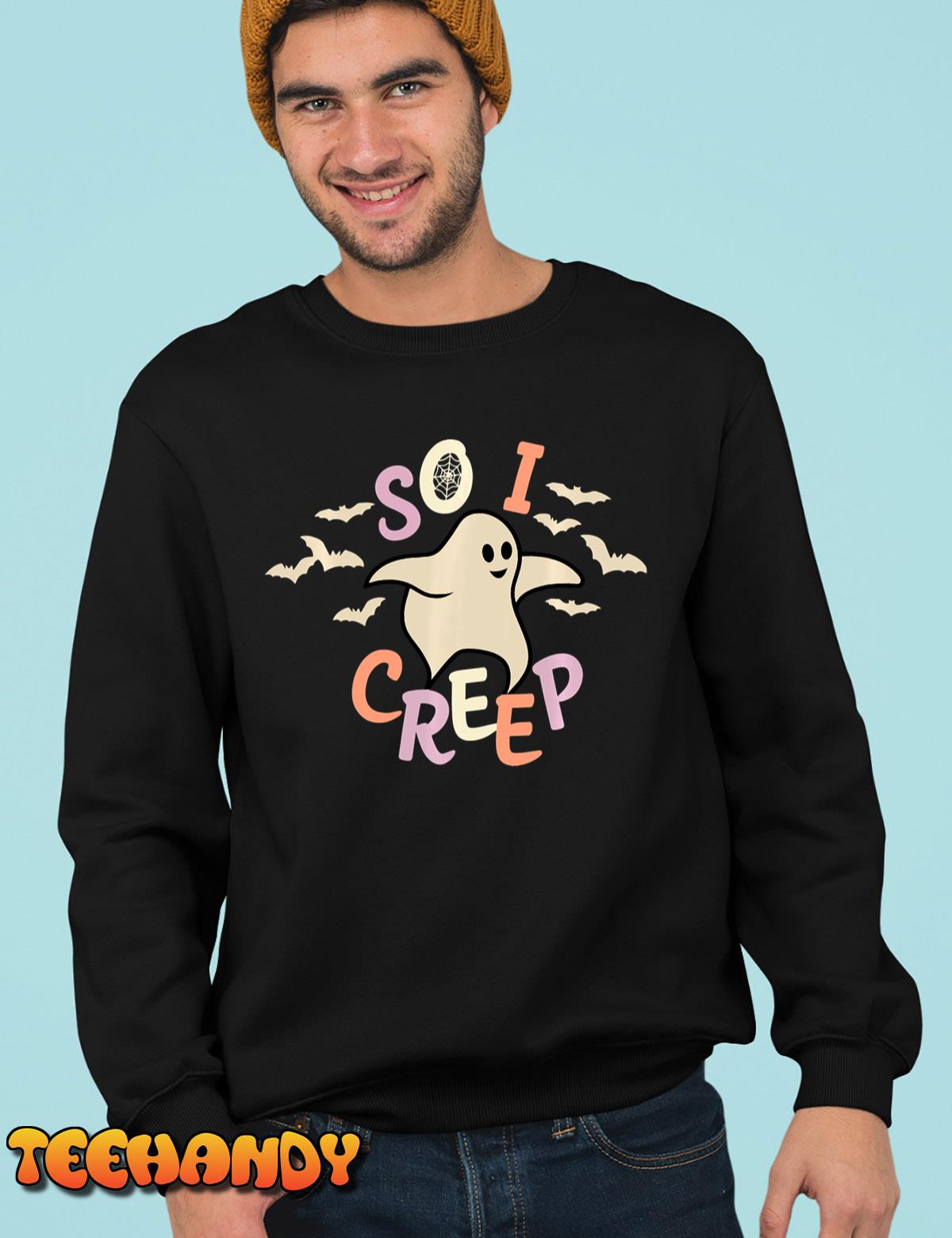 So I Creep Halloween Shirt Funny Ghost Cute Spooky Season Sweatshirt