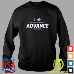 The Seattle Mariners Advance to The Alds 2022 Sweater Shirt