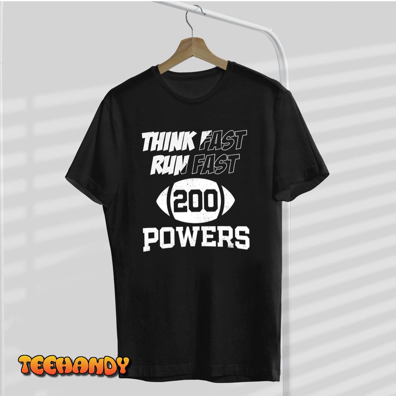 Think Fast Run Fast, Powers 200 American Football Funny T-Shirt