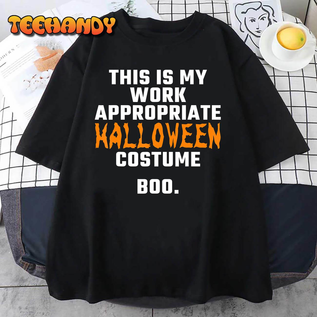 This Is My Work Appropriate Halloween Costume Boo Men Women T-Shirt