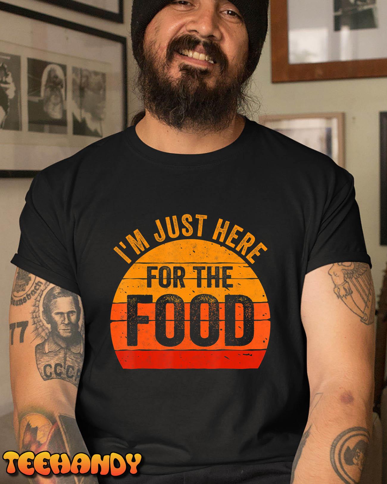 Turkey Day Shirt I’m Just Here For The Food Thanksgiving Day T-Shirt