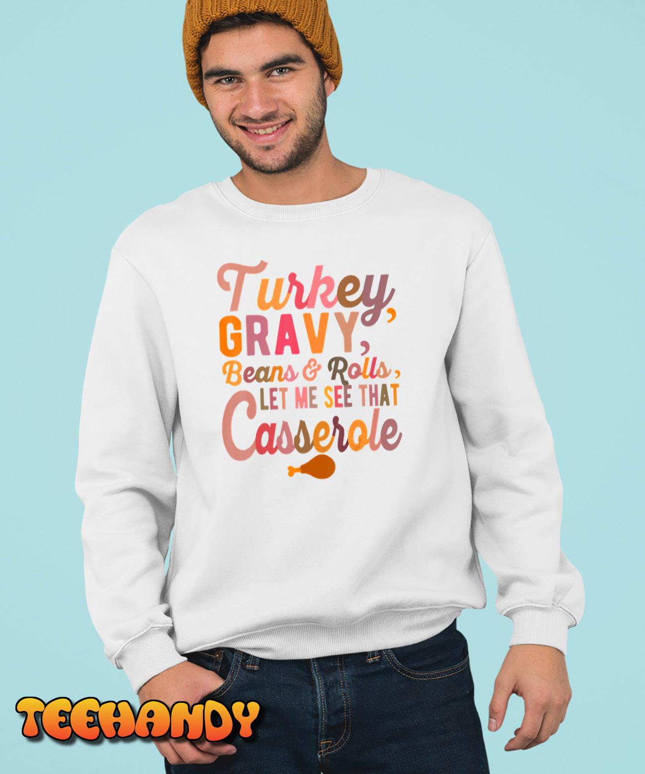 Turkey Gravy Beans And Rolls Let Me See That Casserole T-Shirt