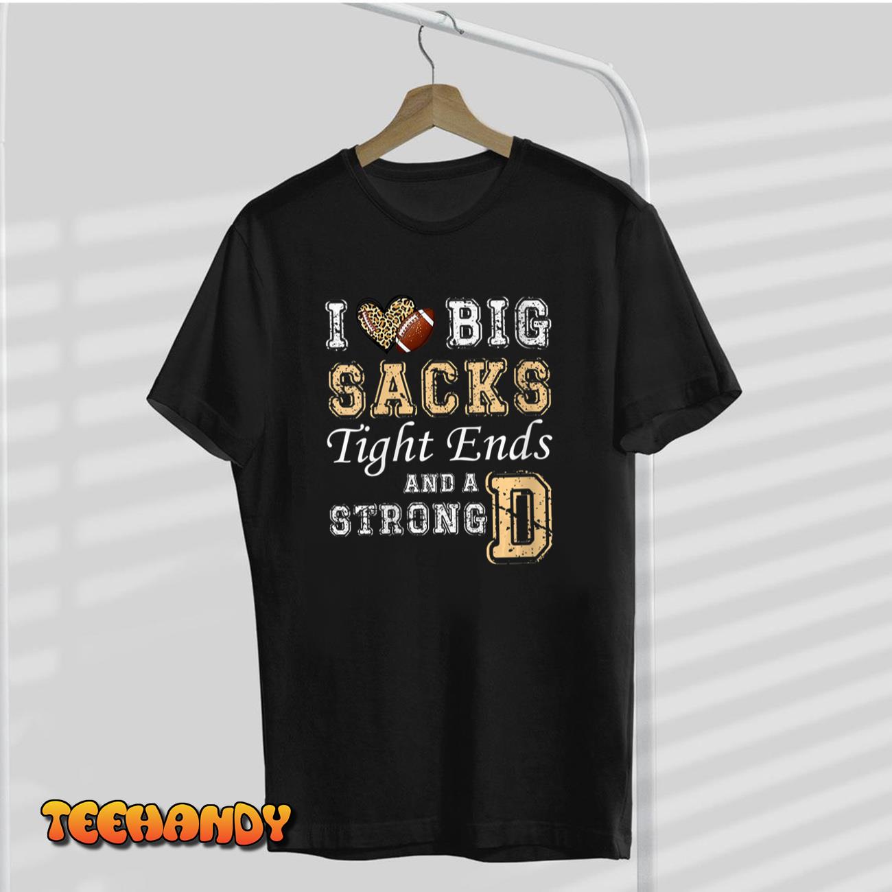 Womens I Love Big Sacks Tight Ends And Strong D – Heart Football T-Shirt