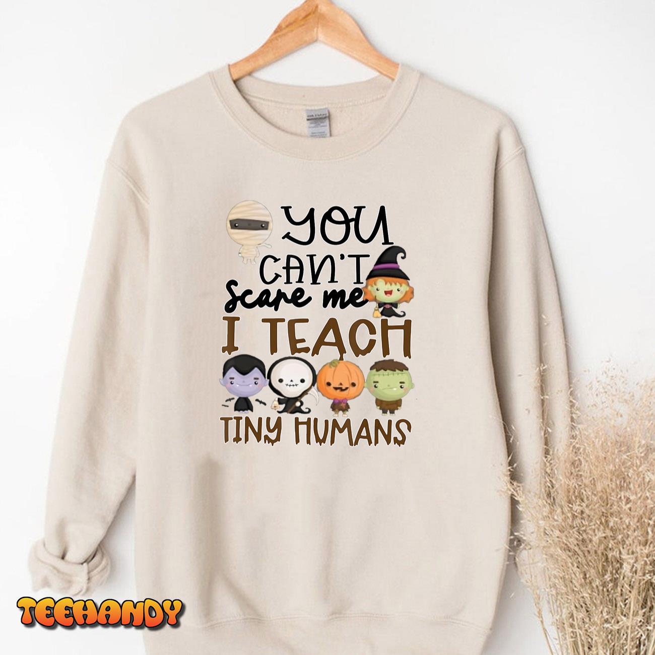 You Can’t Scare Me I Teach Tiny Humans Funny Halloween T-Shirt