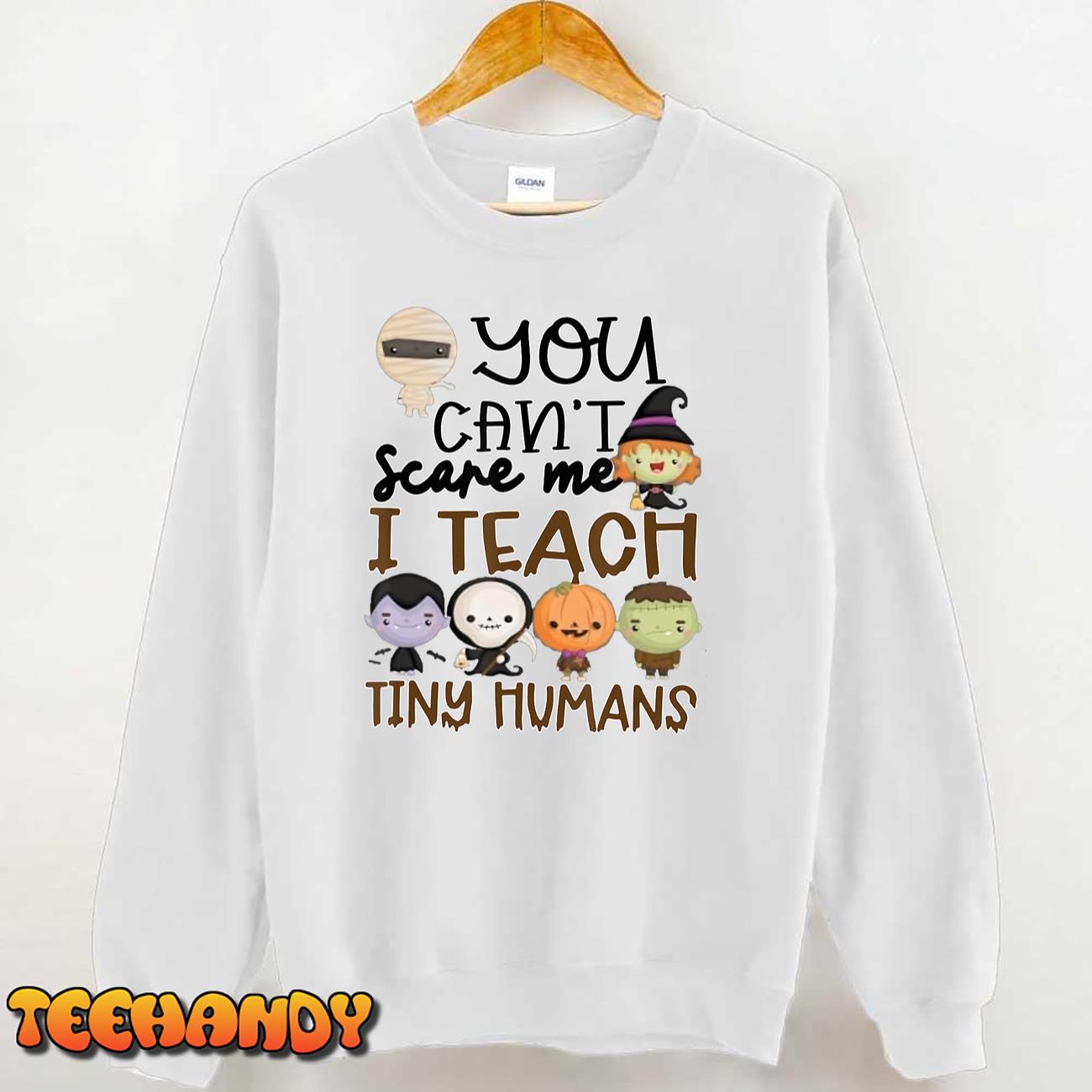 You Can’t Scare Me I Teach Tiny Humans Funny Halloween T-Shirt