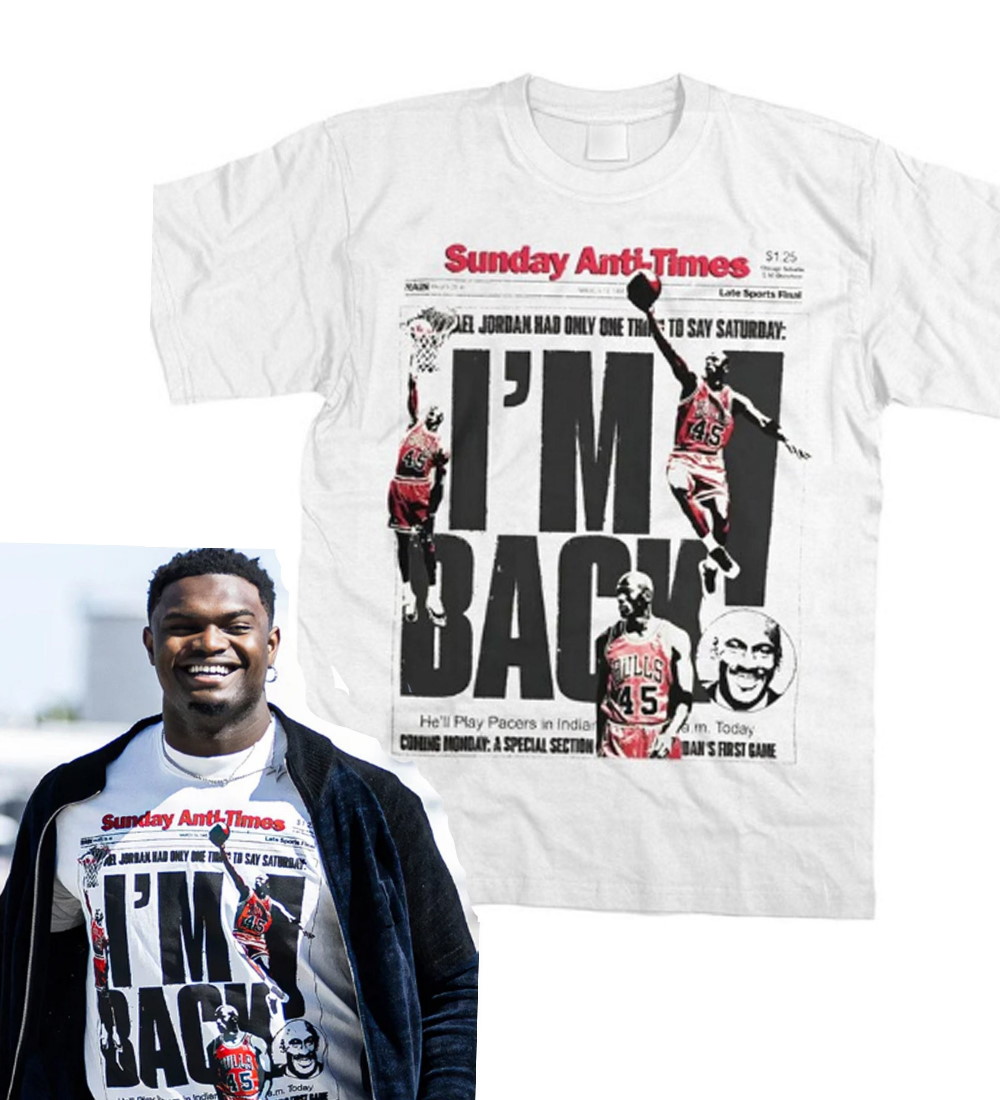 Fonetik tilbagemeldinger Net Zion Williamson Michael Jordan Sunday Anti-Times I'm Back Shirt