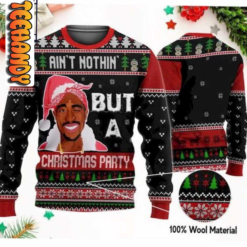 2Pac Aint Nothin But A Christmas Party UglySweater