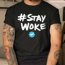 Funny Hashtag Stay Woke Shirt, Twiter stay woke T-shirt