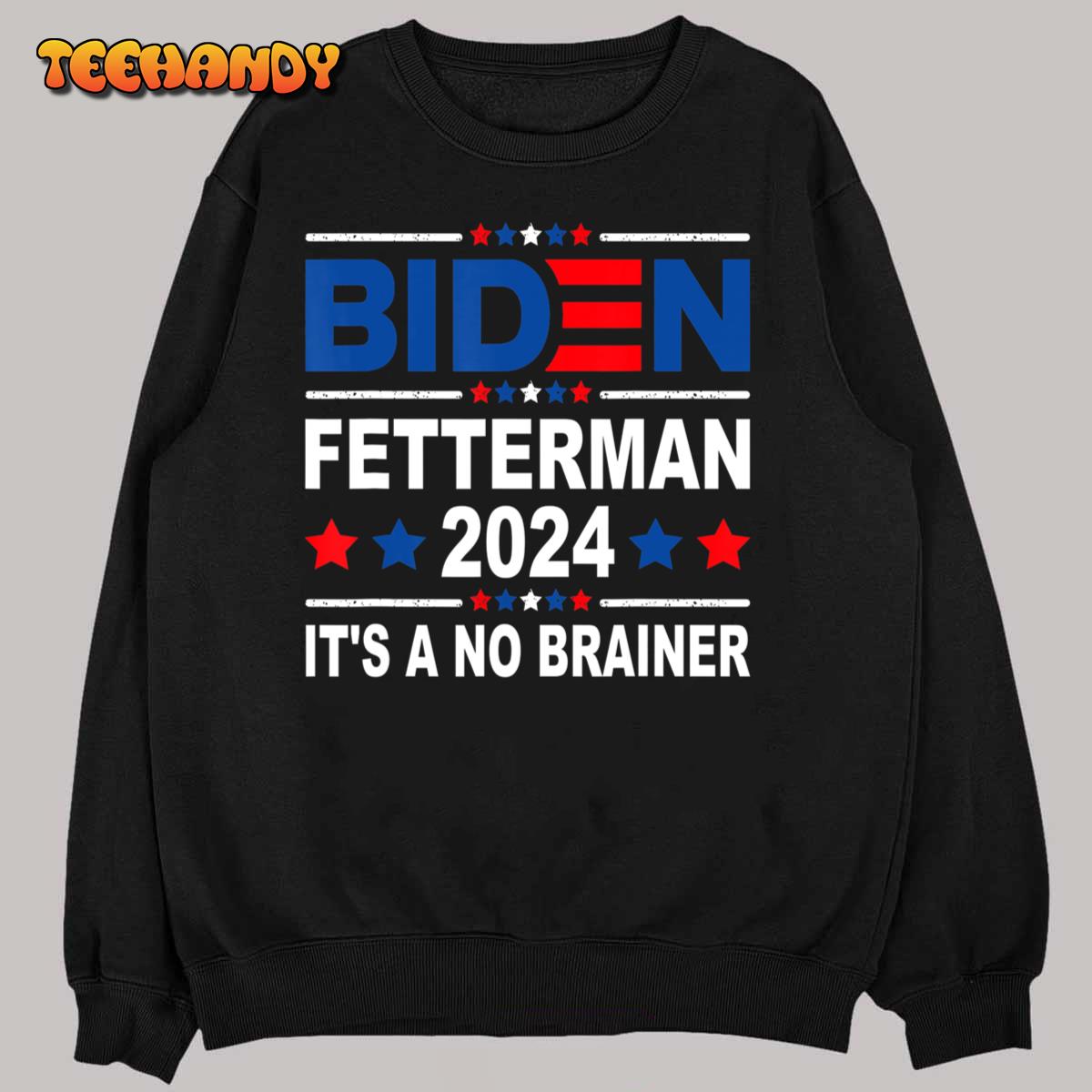 Biden Fetterman 2024 It’s a No Brainer T-Shirt