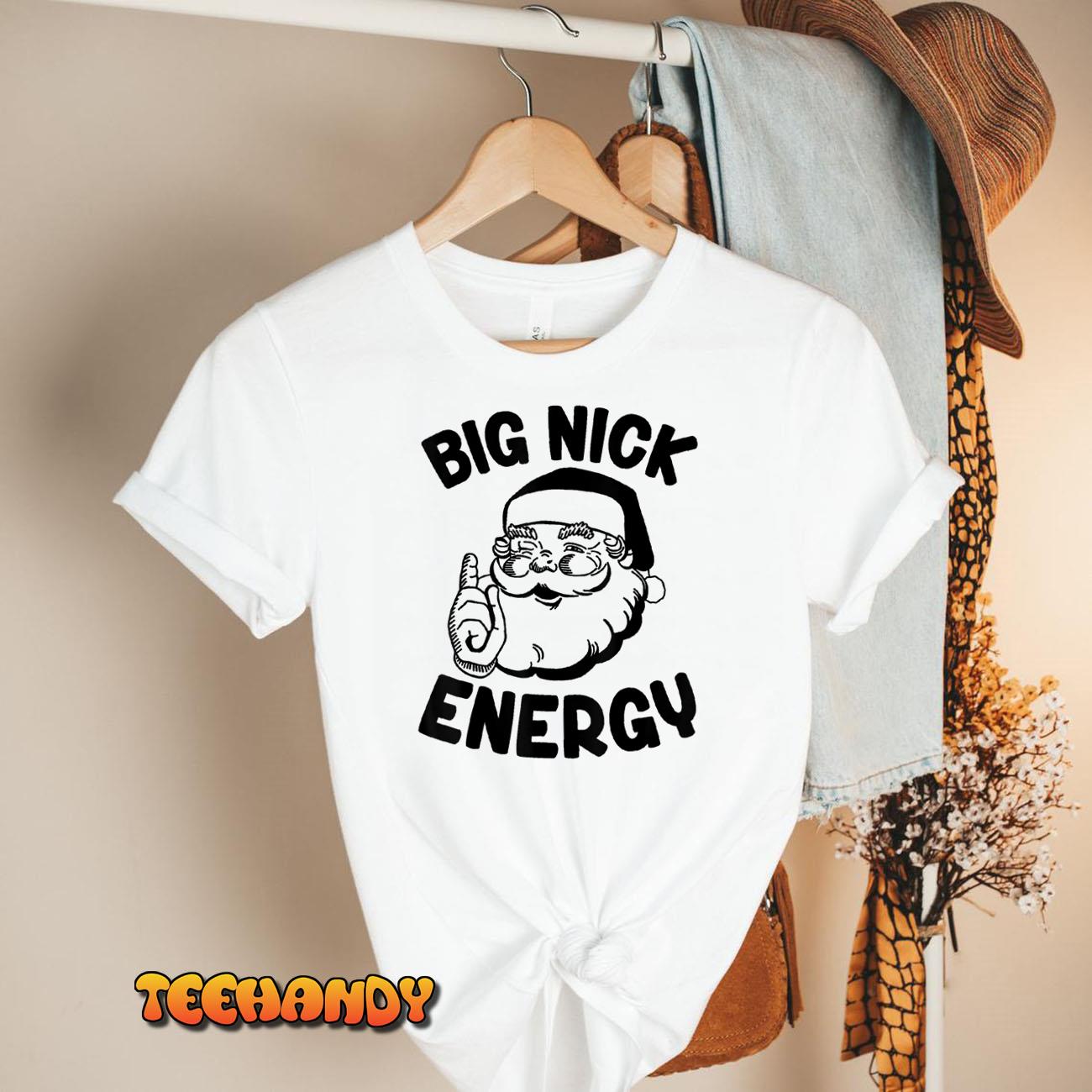 Big Nick Energy Santa Naughty Adult Humor Funny Christmas T-Shirt