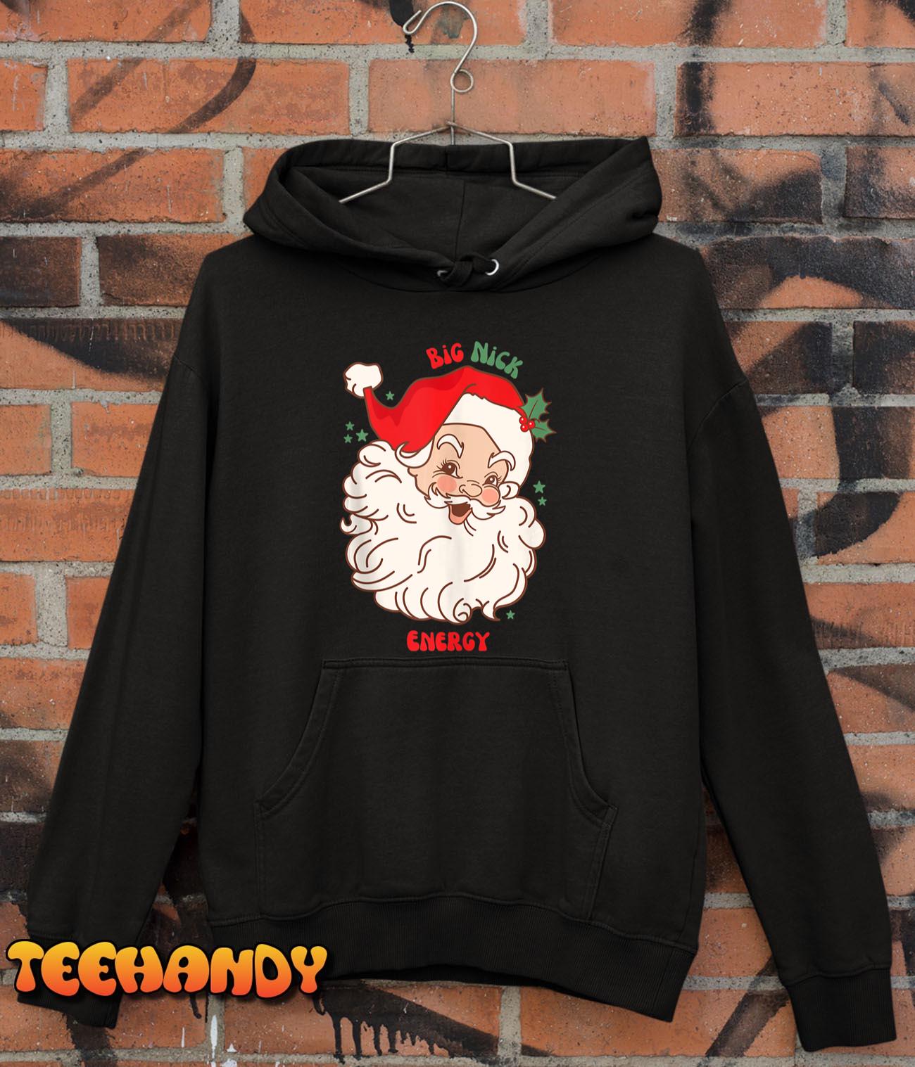 Big Nick Energy Shirt Santa Xmas Funny Christmas Hoodie