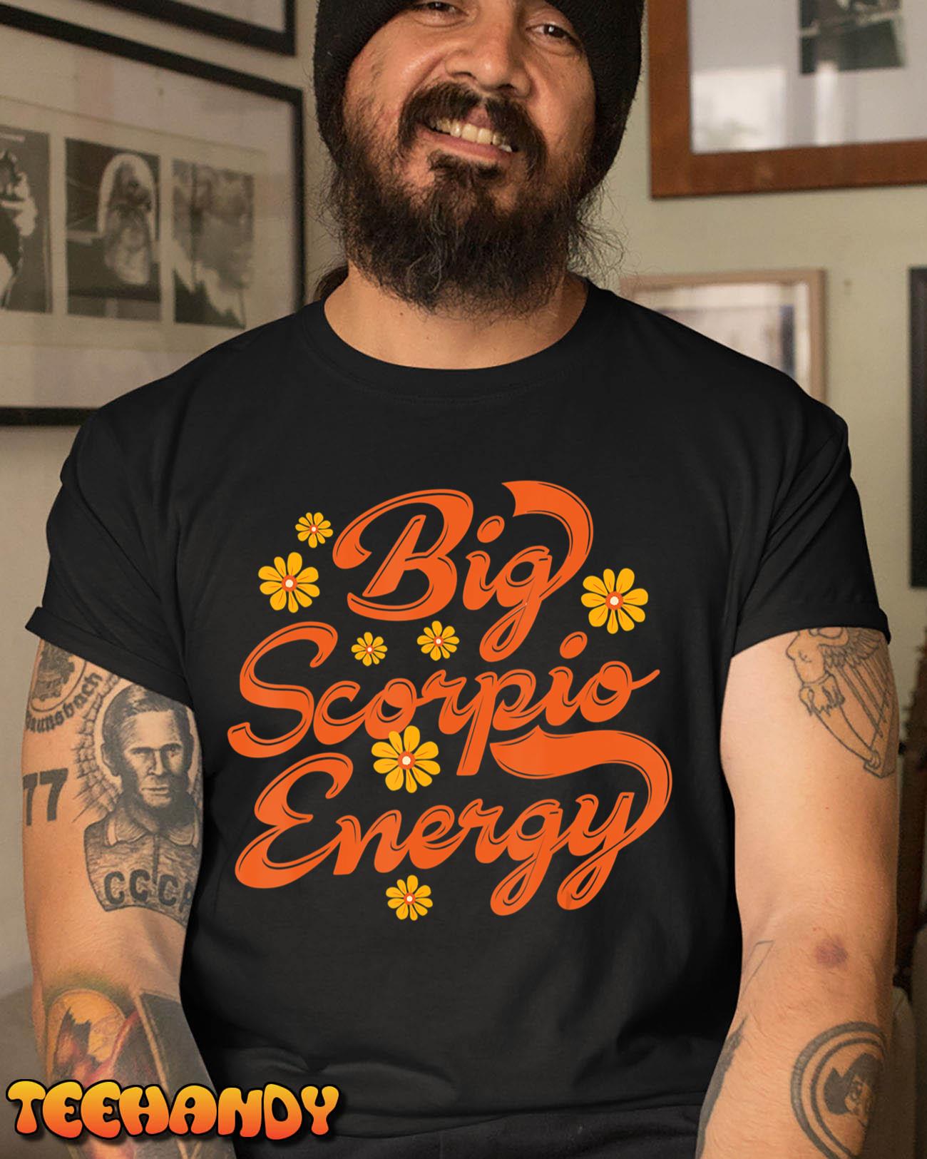 Big Scorpio Energy Vintage Zodiac Astrology Flower Funny T-Shirt