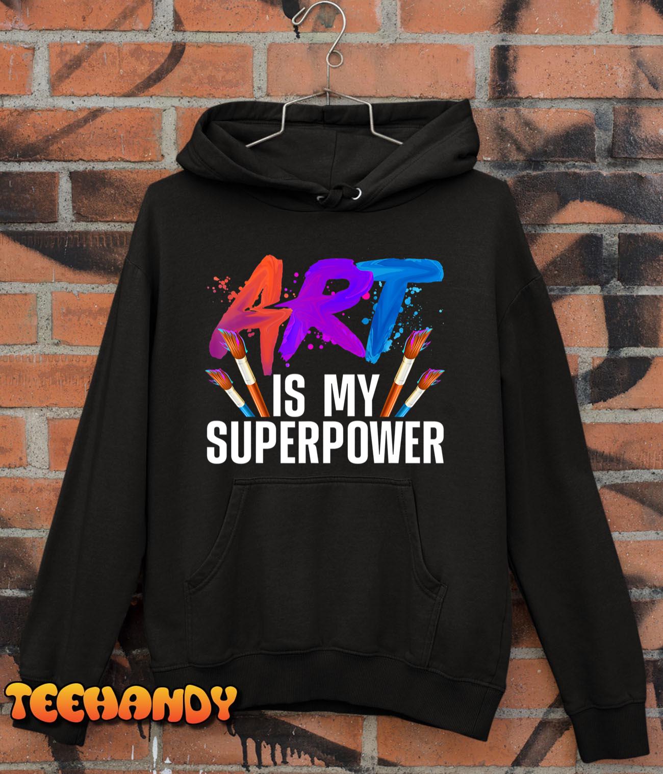 Cool Art For Men Women Art Teacher Artist Painter Superpower T-Shirt