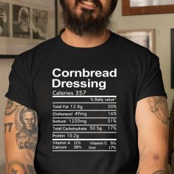 Cornbread Dressing Nutrition Fact Thanksgiving Men Women T-Shirt