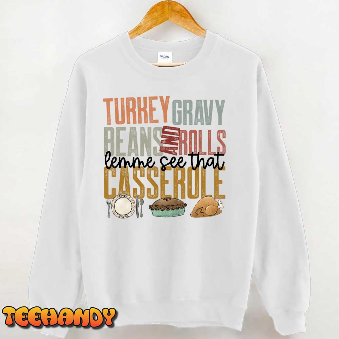 Cute Turkey Gravy Beans And Rolls Let Me See That Casserole T-Shirt