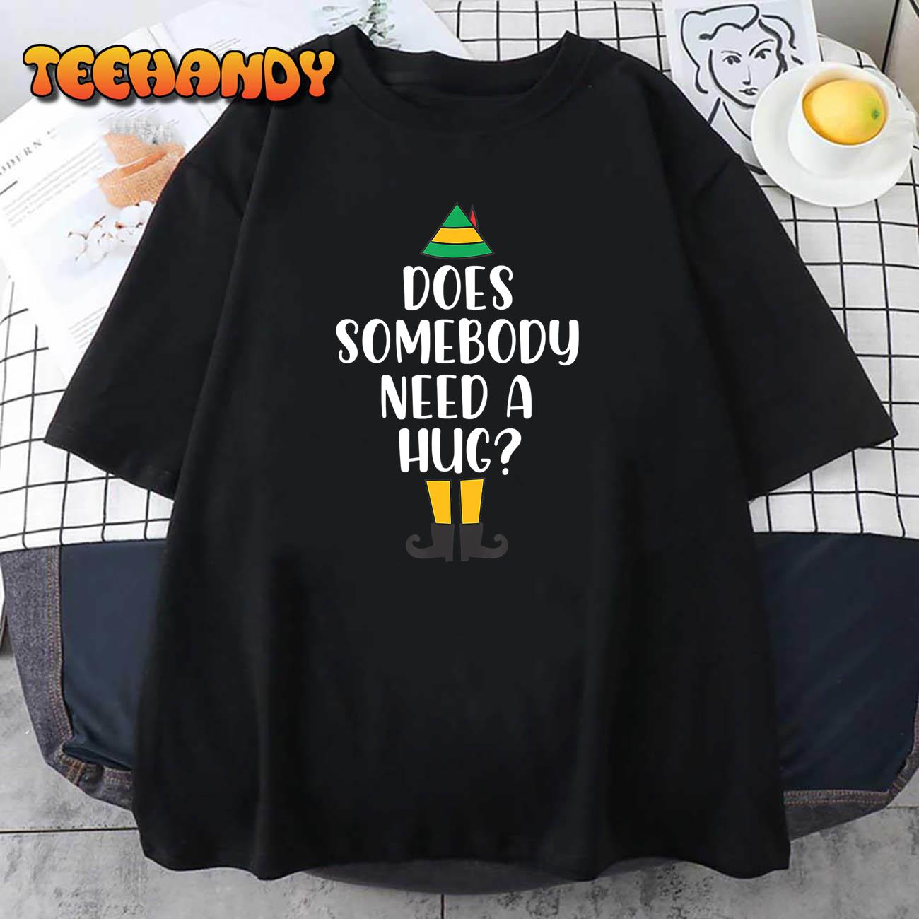 Does Somebody Need A Hug Christmas Elf Buddy T-Shirt