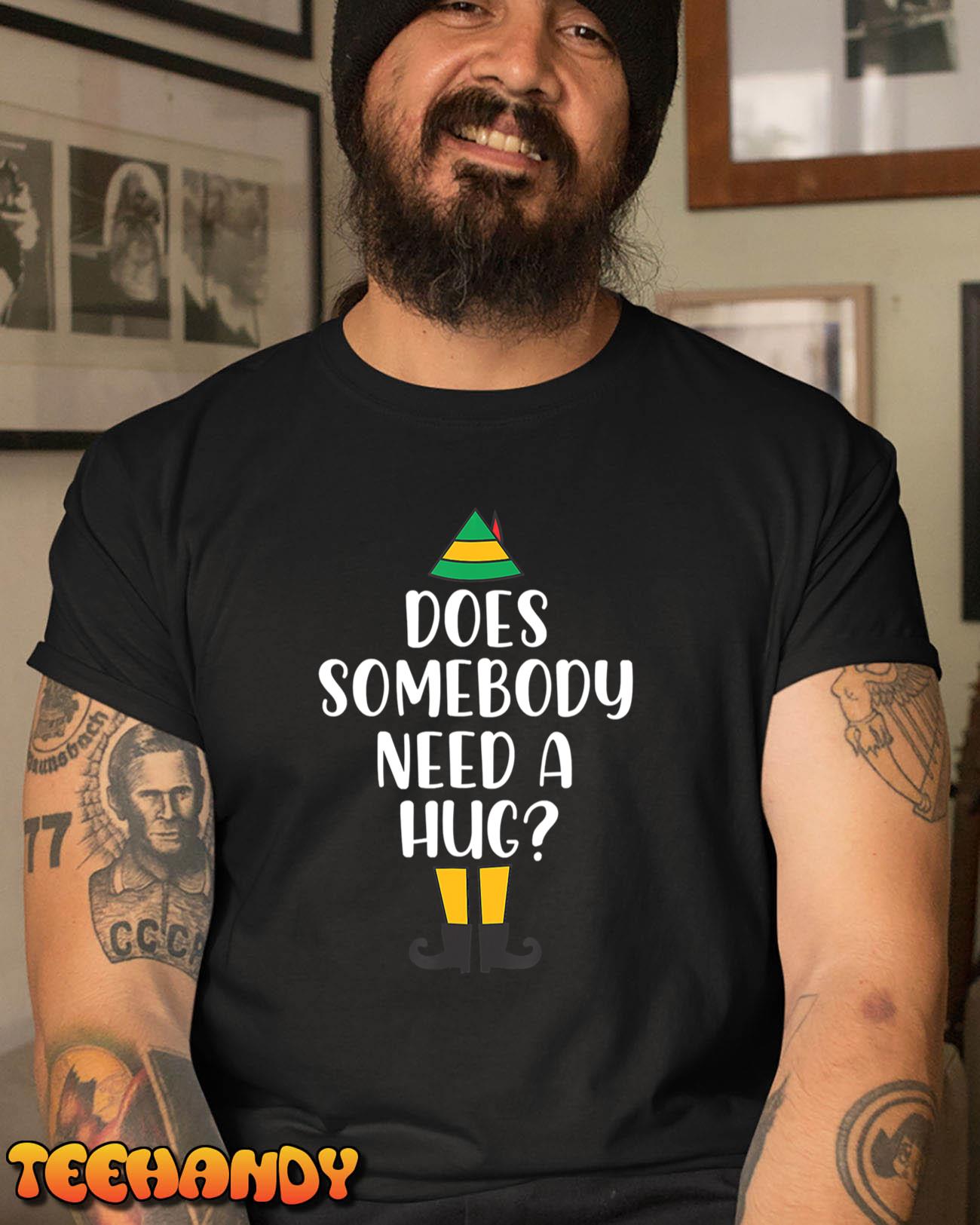 Does Somebody Need A Hug Christmas Elf Buddy T-Shirt