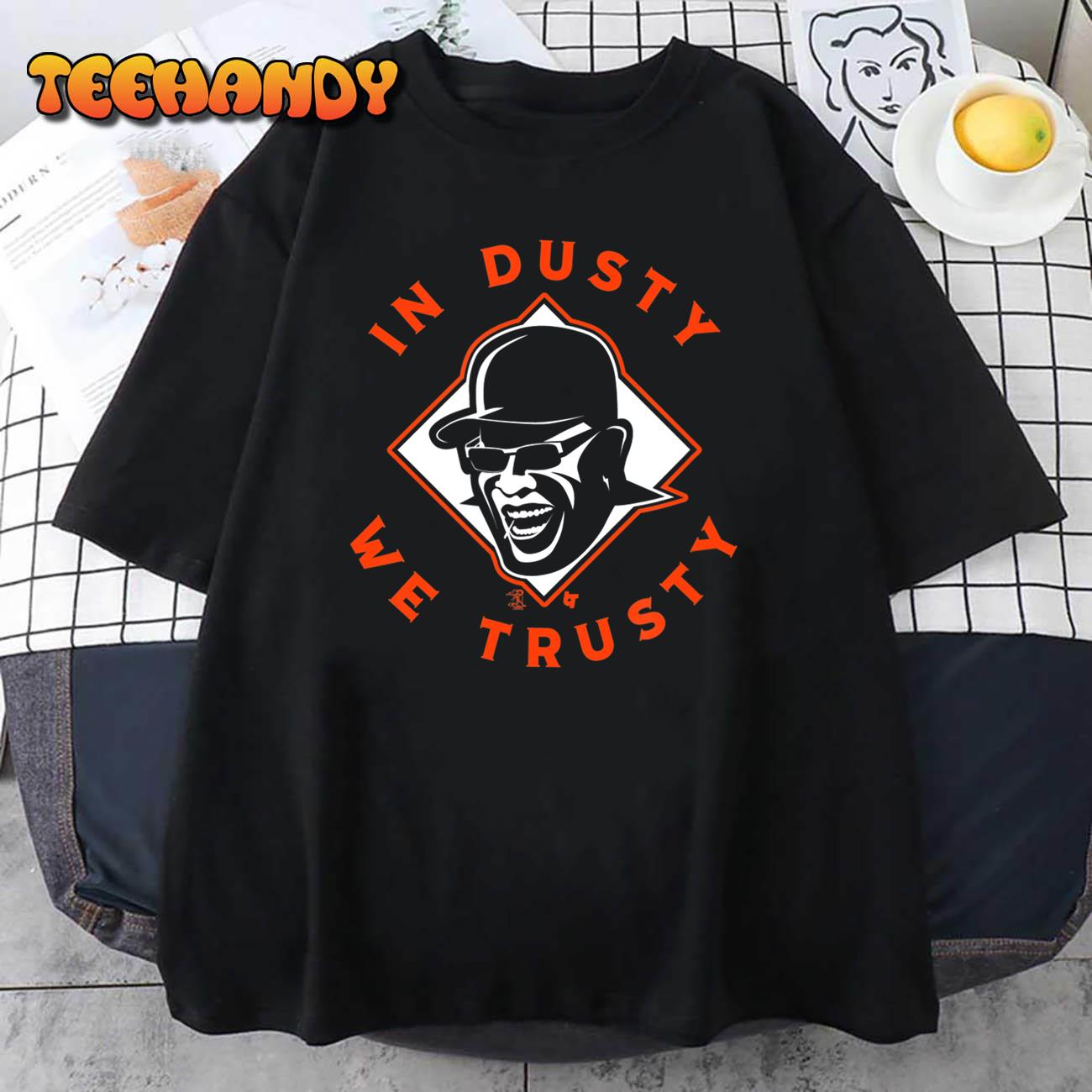 Dusty Baker Houston Astros in dusty we trusty T-shirt, hoodie