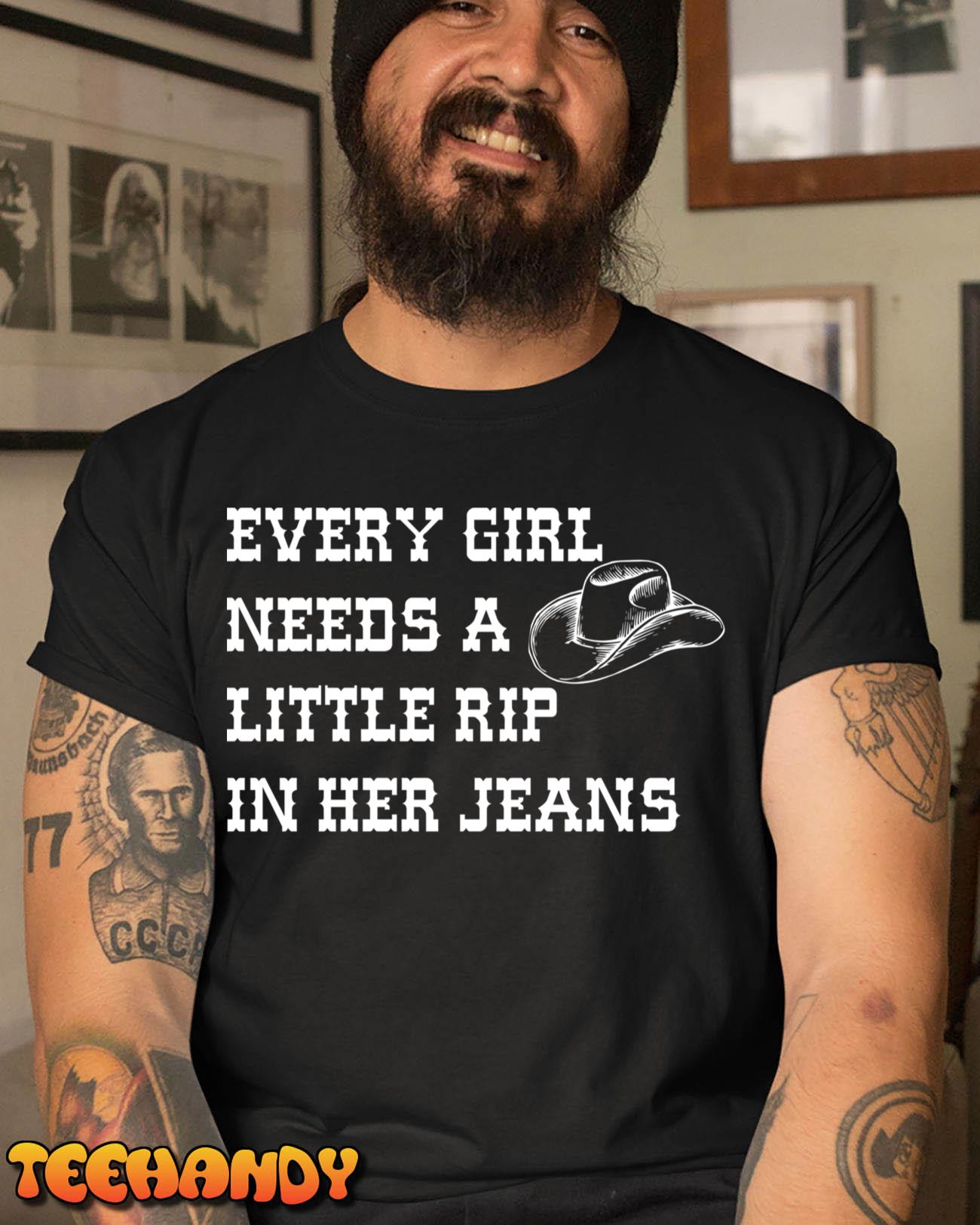 Every Girl Needs A Little Rip In Her Jeans Long Sleeve T-Shirt